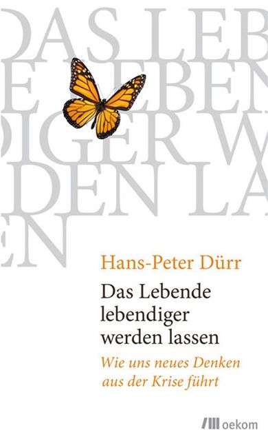 Das Lebende lebendiger werden lassen, Hans, Peter Dürr