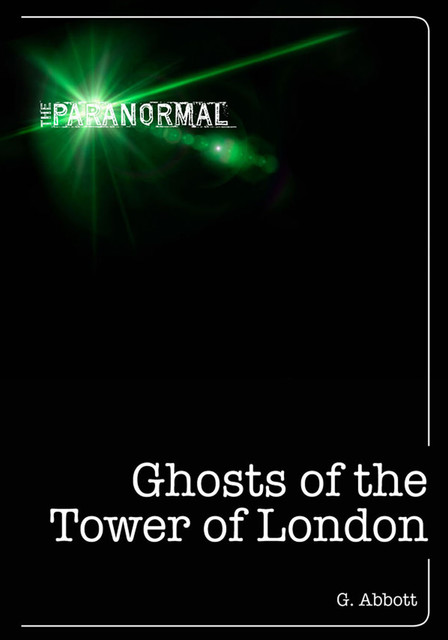 Ghosts of the Tower of London, Geoff Abbott