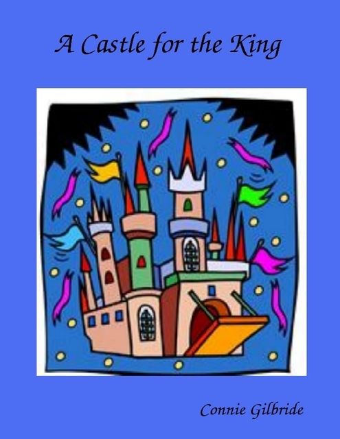 A Castle for the King, Connie Gilbride