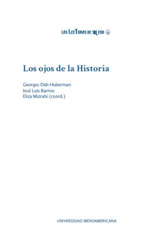 Los ojos de la Historia, Georges Didi-Huberman, Eliza Mizrahi, José Luis Barrios