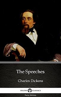 The Speeches by Charles Dickens (Illustrated), Charles Dickens