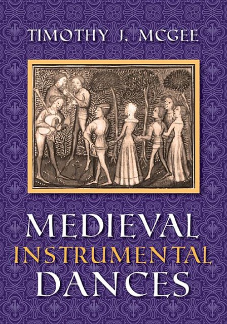 Medieval Instrumental Dances, Timothy J.McGee