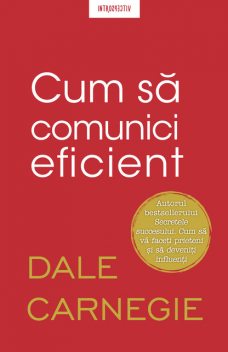 Cum să comunici eficient, Dale Carnegie