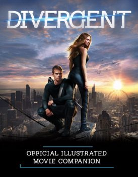 Divergent Official Illustrated Movie Companion, Kate Egan
