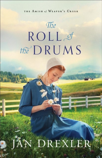 Roll of the Drums (The Amish of Weaver's Creek Book #2), Jan Drexler