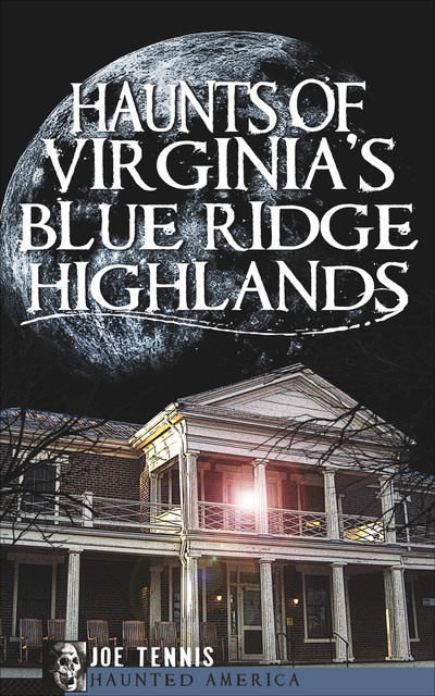 Haunts of Virginia's Blue Ridge Highlands, Joe Tennis