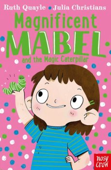 Magnificent Mabel and the Magic Caterpillar, Ruth Quayle