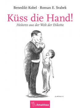 Küss die Hand, Benedikt Kobel, Roman E. Svabek