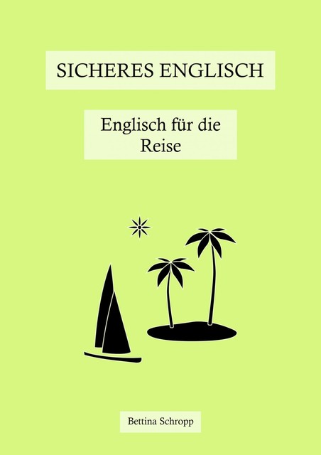 Sicheres Englisch: Englisch für die Reise, Bettina Schropp