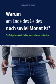 Warum am Ende des Geldes noch soviel Monat ist, Johann Renpening