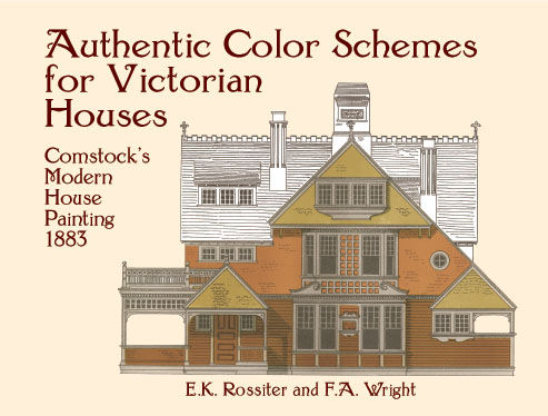 Authentic Color Schemes for Victorian Houses, E.K.Rossiter, F.A.Wright