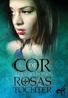 Cor de Rosas Tochter, Claudia Romes