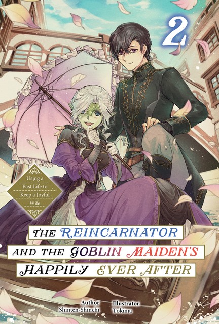 The Reincarnator and the Goblin Maiden’s Happily Ever After: Using a Past Life to Keep a Joyful Wife Volume 2, Shinten-Shinchi