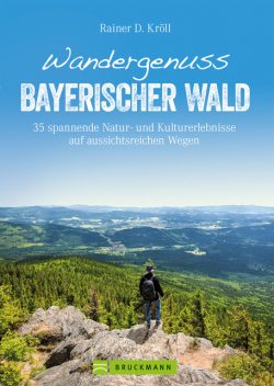 Wandergenuss Bayerischer Wald, Rainer D. Kröll