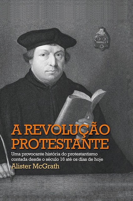 A revolução protestante, Alister McGrath