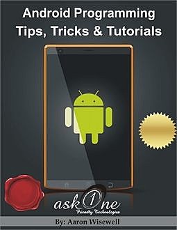 Android Programming Tips, Tricks & Tutorials, Aaron Wisewell