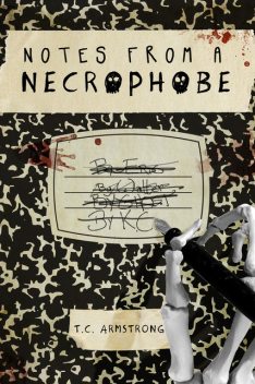 Notes from a Necrophobe, T.C.Armstrong