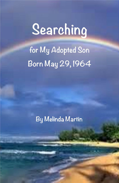 Searching for My Adopted Son, Melinda Martin