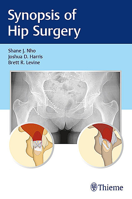 Synopsis of Hip Surgery, Joshua Harris, Brett R. Levine, Shane J. Nho