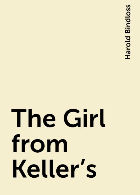The Girl from Keller's, Harold Bindloss