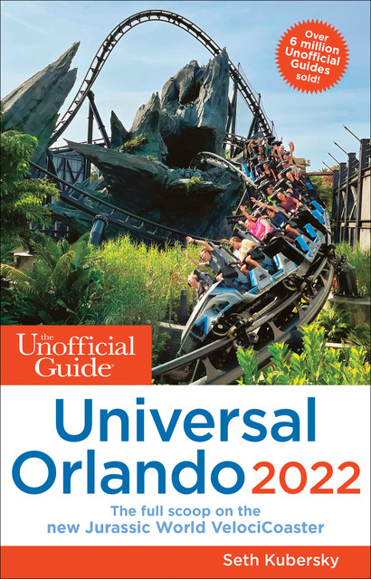 The Unofficial Guide to Universal Orlando 2022, Seth Kubersky