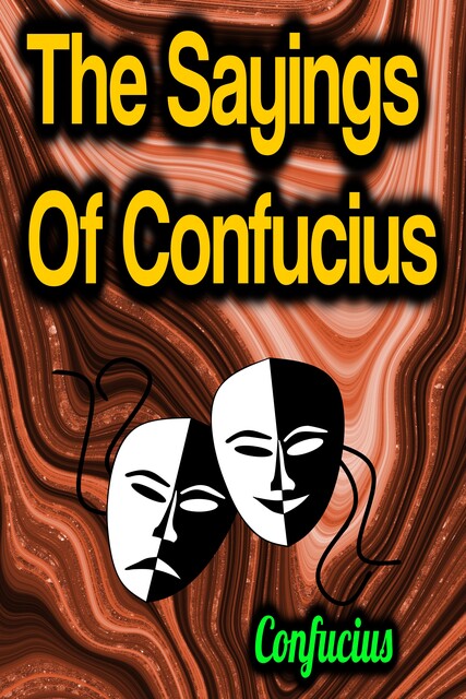 The Sayings Of Confucius, Confucius