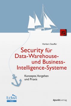 Security für Data-Warehouse- und Business-Intelligence-Systeme, Herbert Stauffer
