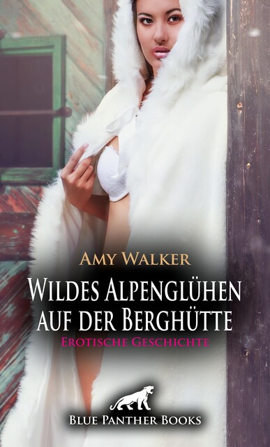 Wildes Alpenglühen auf der Berghütte | Erotische Geschichte, Amy Walker