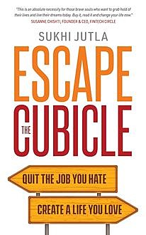 Escape the Cubicle, Sukhi Jutla