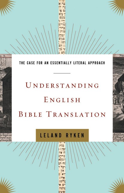 Understanding English Bible Translation, Leland Ryken