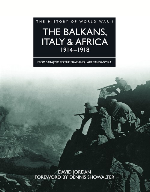 The Balkans, Italy & Africa 1914–1918, David Jordan