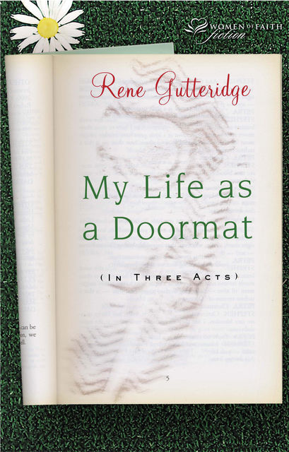 My Life as a Doormat (in Three Acts), Rene Gutteridge