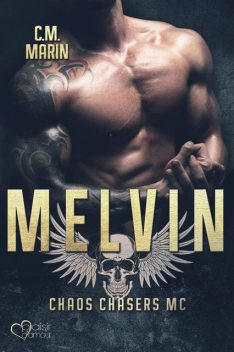 The Chaos Chasers MC Teil 6: Melvin, C.M. Marin