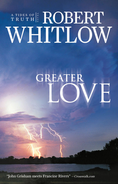 Greater Love, Robert Whitlow