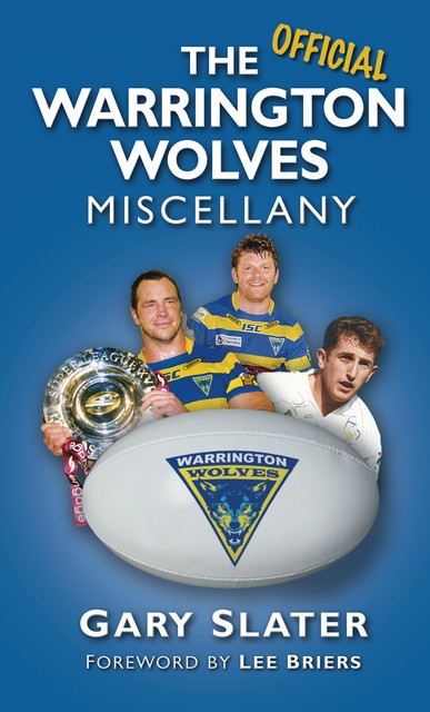 The Warrington Wolves Miscellany, Gary Slater, Lee Briers
