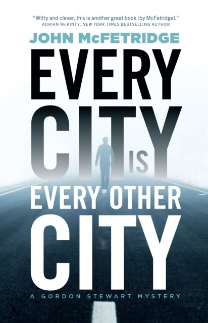 Every City Is Every Other City, John McFetridge