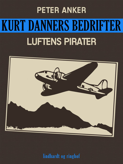 Kurt Danners bedrifter: Luftens pirater, Peter Anker