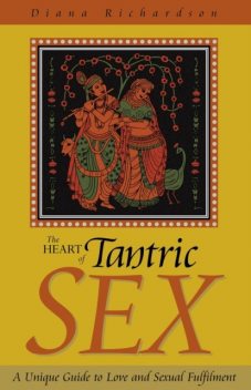 Heart of Tantric Sex, Diana Richardson