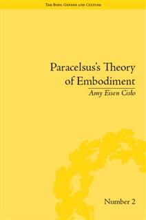 Paracelsus's Theory of Embodiment, Amy Eisen Cislo