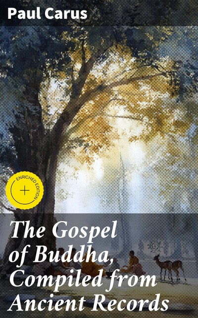 The Gospel of Buddha, Compiled from Ancient Records, Paul Carus