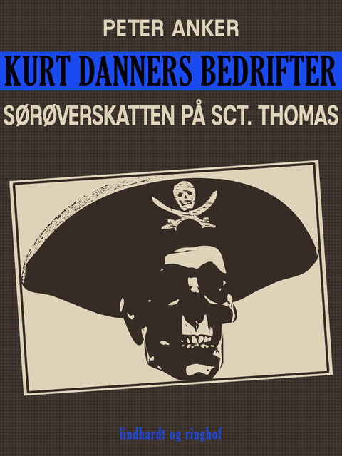 Kurt Danners bedrifter: Sørøverskatten på Sct. Thomas, Peter Anker