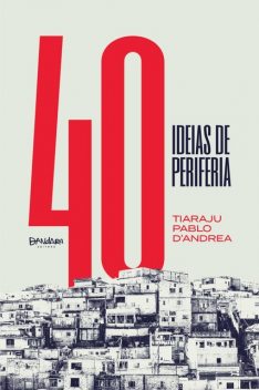 40 Ideias de periferia, Tiaraju Pablo D'Andrea