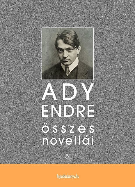 Ady Endre összes novellái V. kötet, Ady Endre