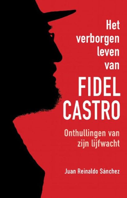 Het verborgen leven van Fidel Castro, Juan Reinaldo Sánchez, Axel Gylden