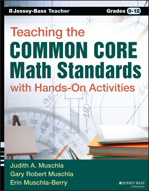 Teaching the Common Core Math Standards with Hands-On Activities, Grades 9–12, Gary Robert Muschla
