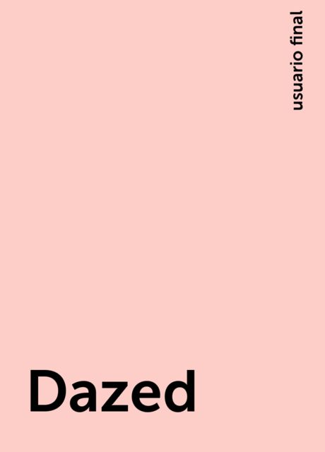 Dazed, usuario final