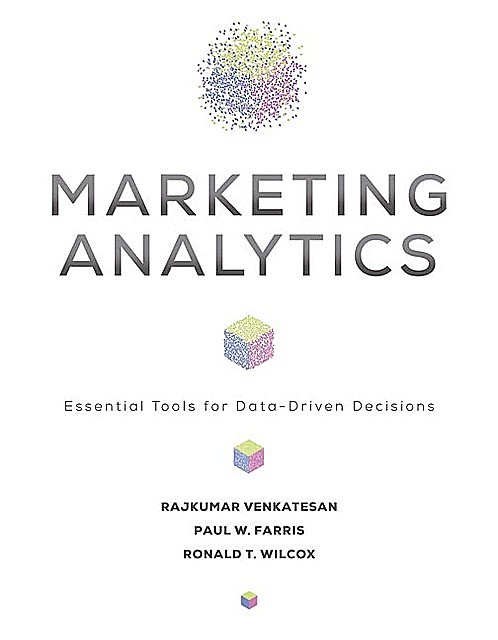 Marketing Analytics, Paul Farris, Rajkumar Venkatesan, Ronald T. Wilcox