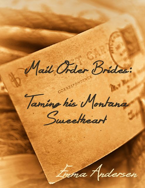 Mail Order Brides: Taming His Montana Sweetheart, Emma Andersen