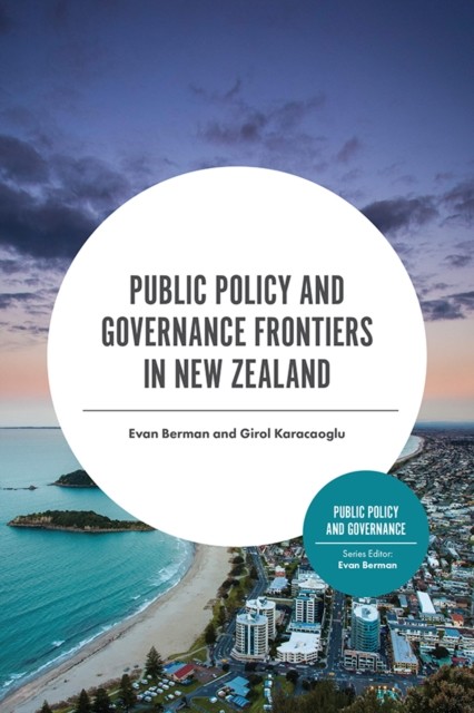 Public Policy and Governance Frontiers in New Zealand, Girol Karacaoglu, Evan Berman