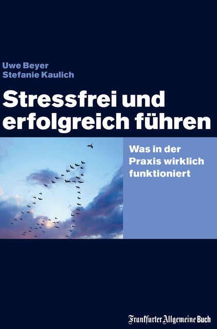 Stressfrei und erfolgreich führen, Stefanie Kaulich, Uwe Beyer